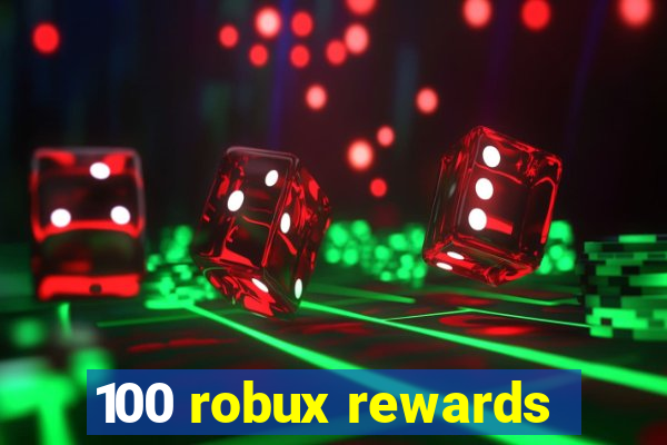 100 robux rewards